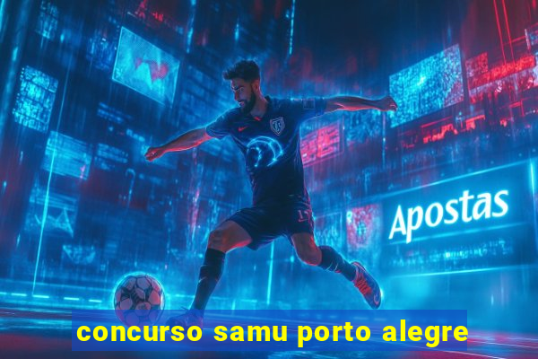 concurso samu porto alegre